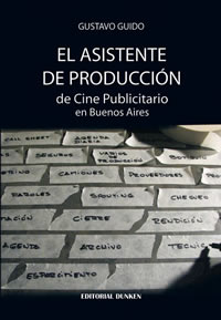 Tapa del Libro "El Asistente de Produccin de Cine Publicitario en Buenos Aires"